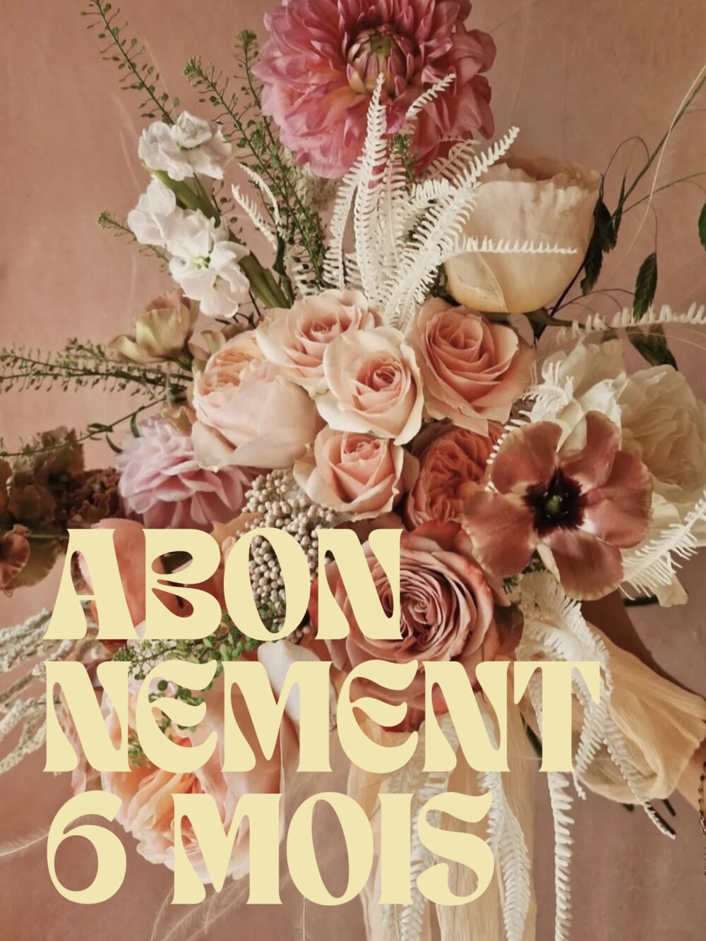 Abonnement bouquets fleurs 6 mois